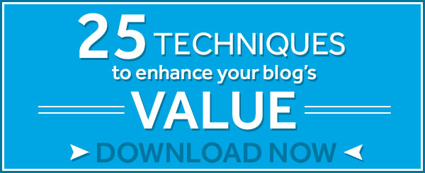 25 Techniques To Enhance Your Blog's Value