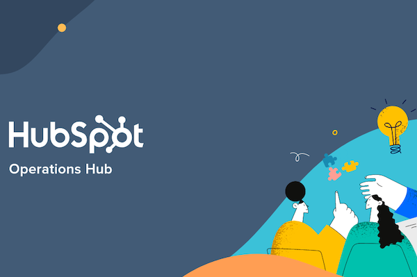 Accelerate Your Business's Growth with HubSpot's New Operations Hub